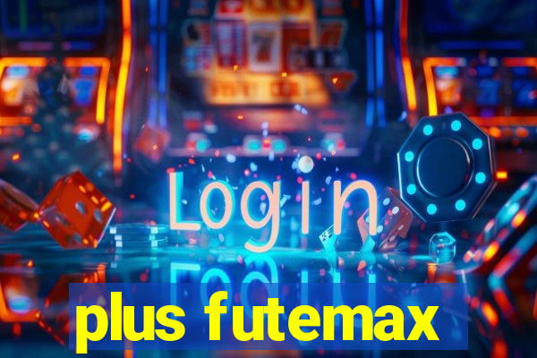 plus futemax